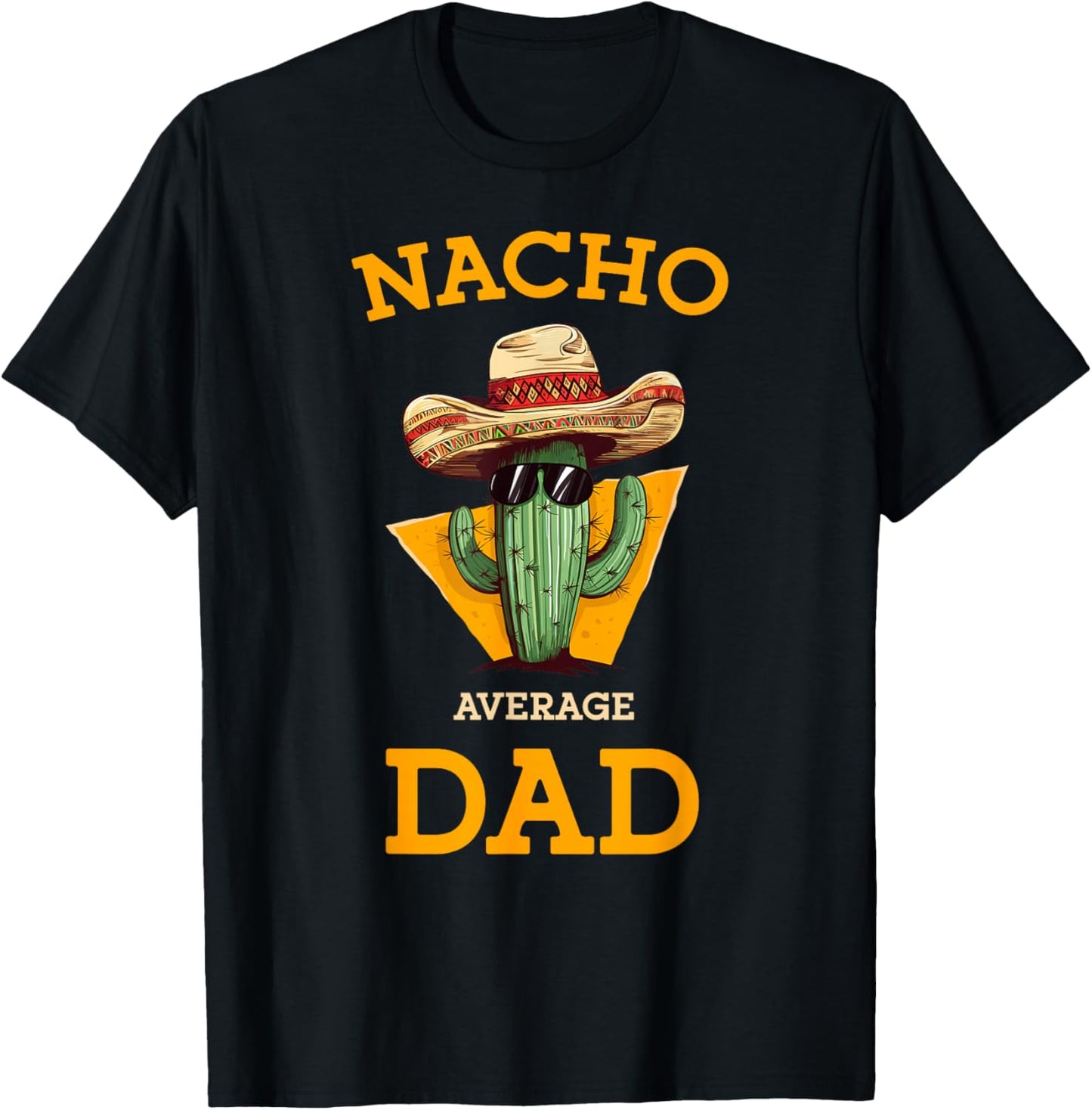 Nacho Average Dad Cactus Funny Mexican Father Cinco De Mayo T-Shirt - T-Shirt | Black