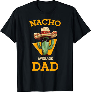 Nacho Average Dad Cactus Funny Mexican Father Cinco De Mayo T-Shirt - T-Shirt | Black