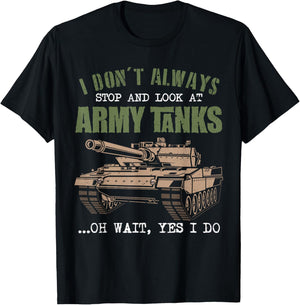 I Don't Always Stop And Look At Army Tanks Vintage Military T-Shirt - T-Shirt | Black