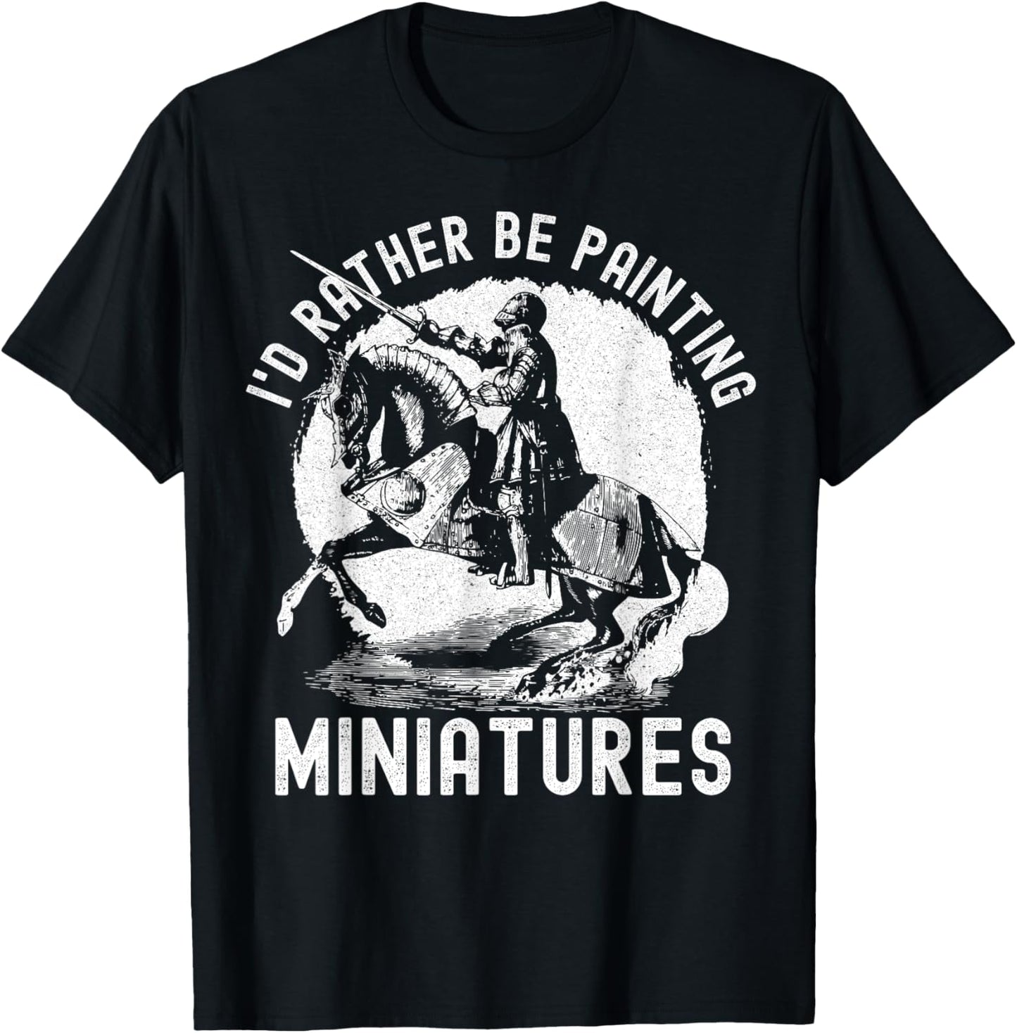 I'd Rather Be Painting Miniatures - Funny Model Painting T-Shirt - T-Shirt | Black