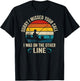 Sorry I Missed Your Call I was On The Other Line Fishing T-Shirt - T-Shirt | Black