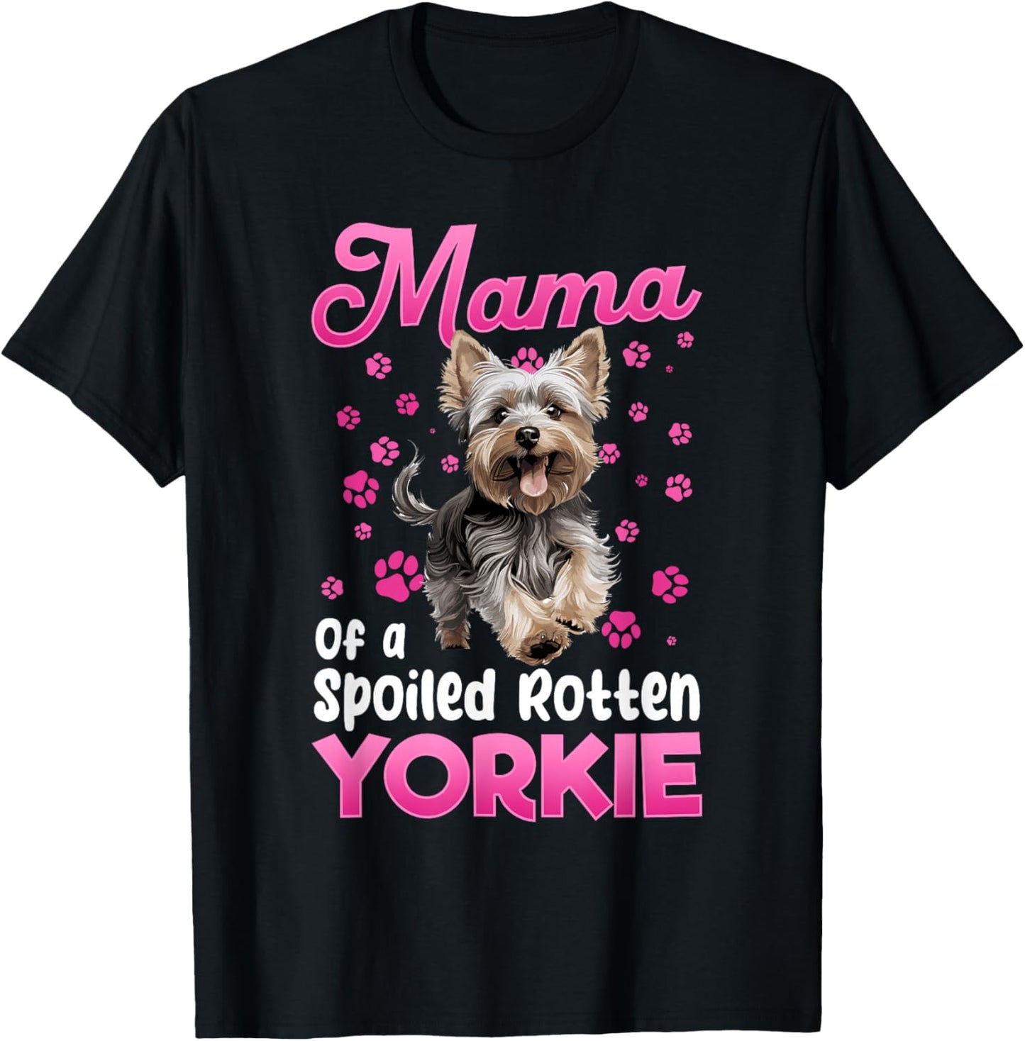 Yorkshire Terrier Dog Yorkie Mama of a Spoiled Rotten Yorkie T-Shirt - T-Shirt | Black