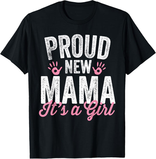 Proud New Mama It's A Girl Mother Soon To Be Mom T-Shirt - T-Shirt | Black
