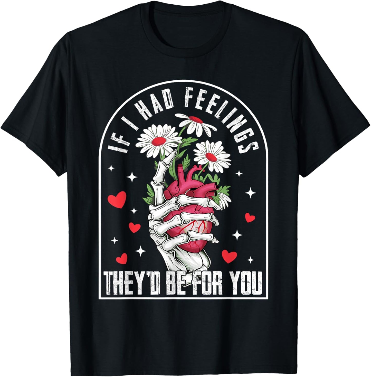 If I had Feelings Funny Valentine Skeleton Heart Men Women T-Shirt - T-Shirt | Black