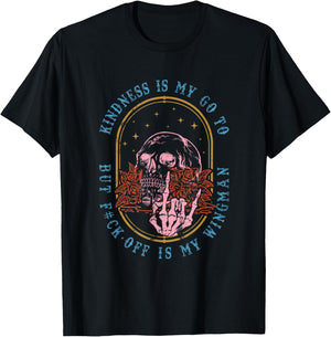 Kindness Is My Go To But Fck-Off Is My Wingman Quote T-Shirt - T-Shirt | Black