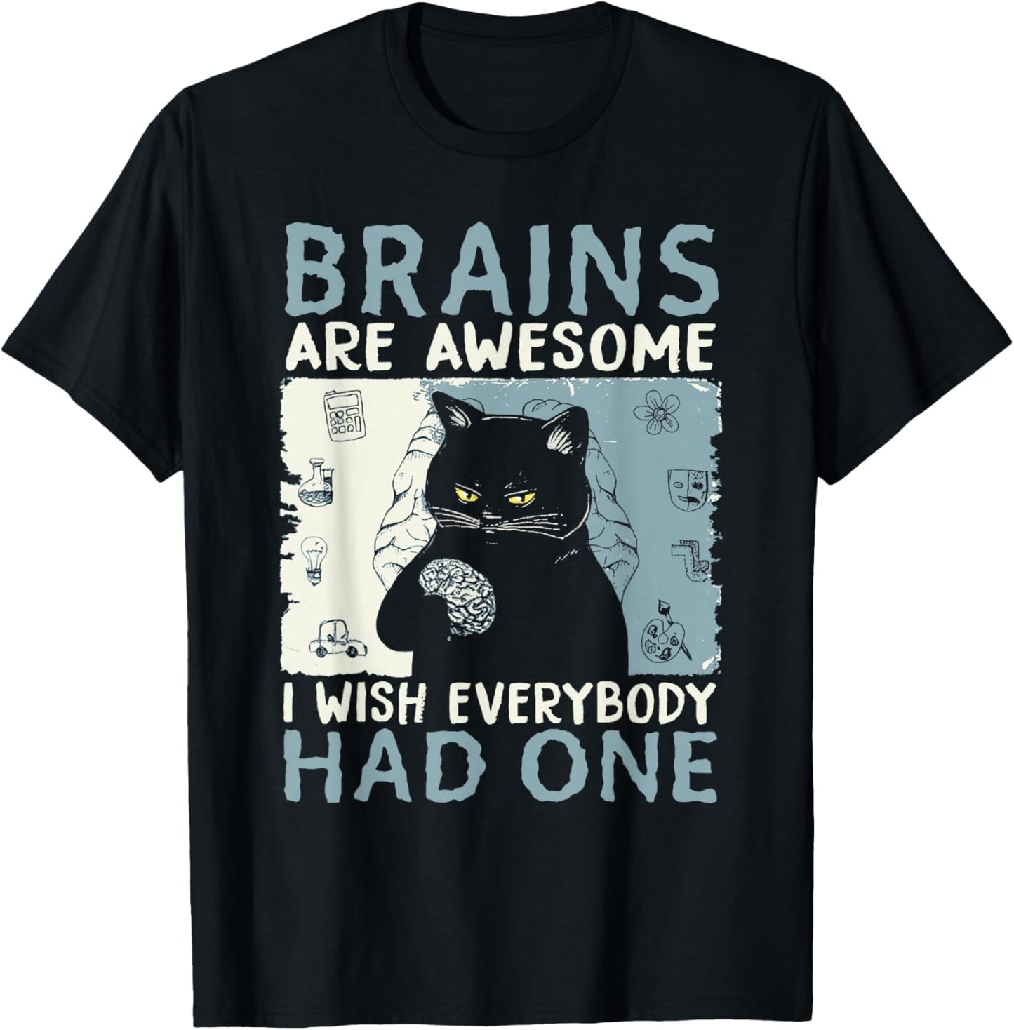 Brains Are Awesome I Wish Everybody Had One T-Shirt - T-Shirt | Black