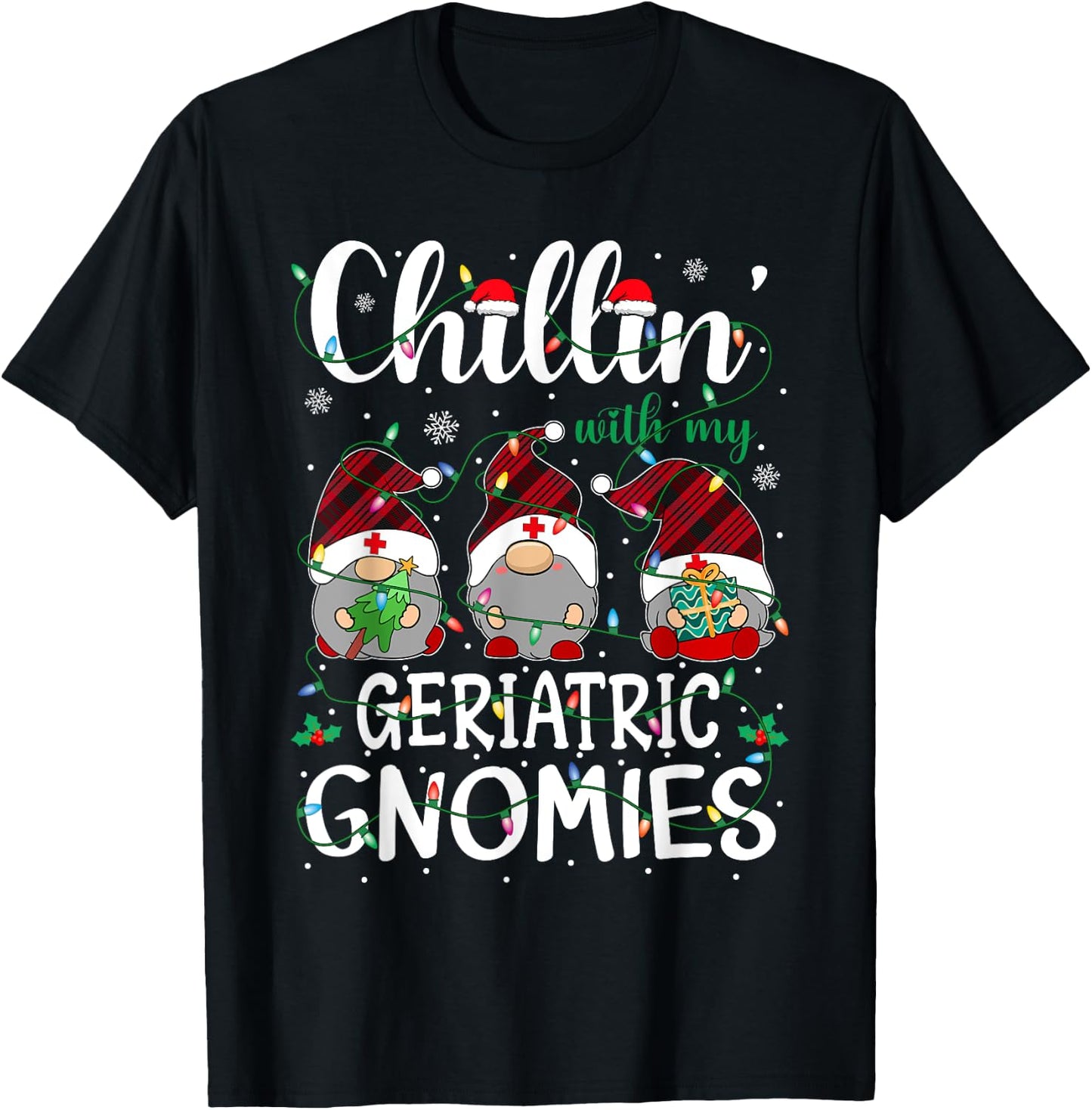 Chillin With My Geriatric Nurse Gnomies Gnomes Christmas T-Shirt - T-Shirt | Black