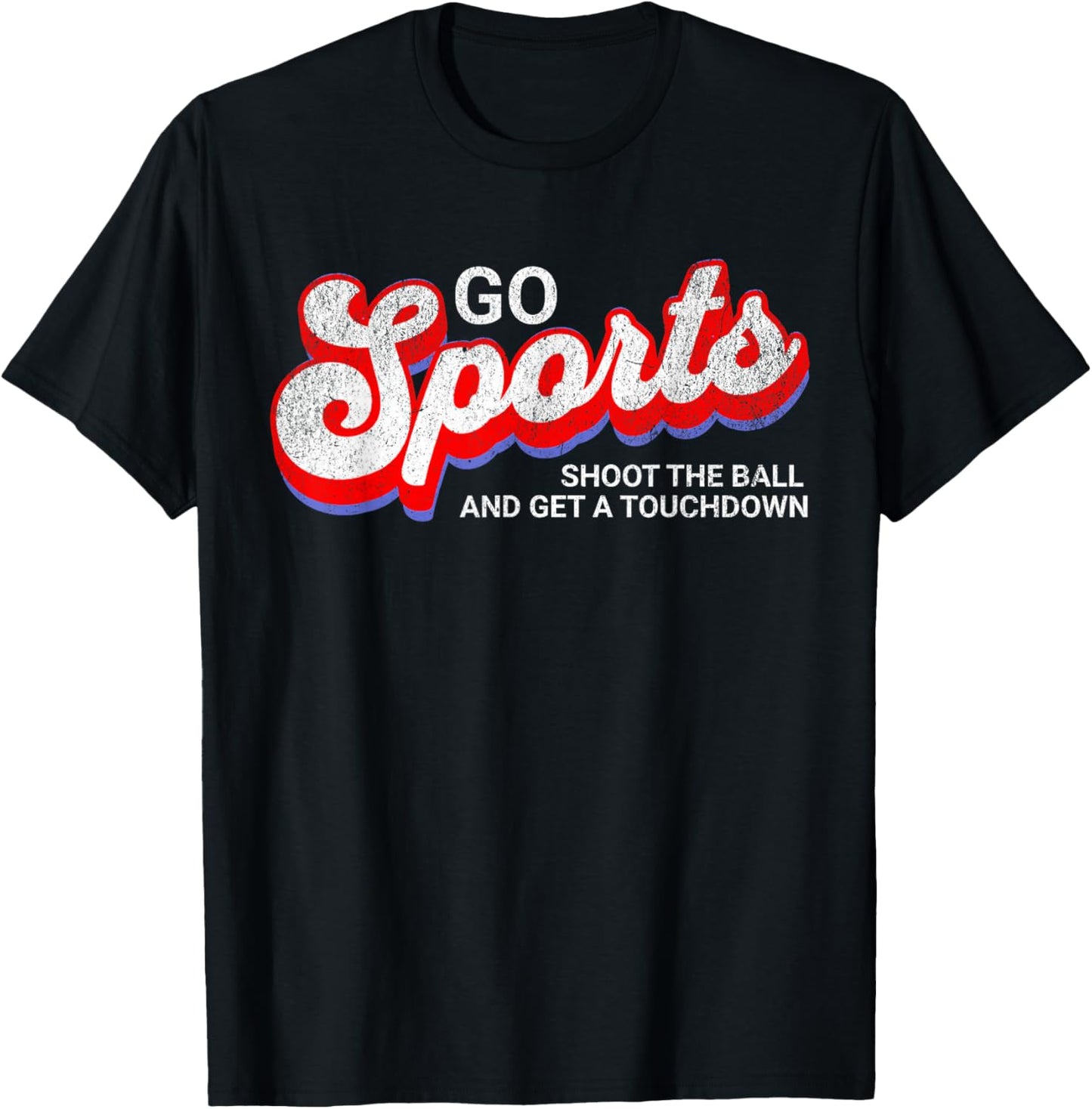 Go Sports Shoot The Ball And Get A Touchdown, Yay Sports T-Shirt - T-Shirt | Black
