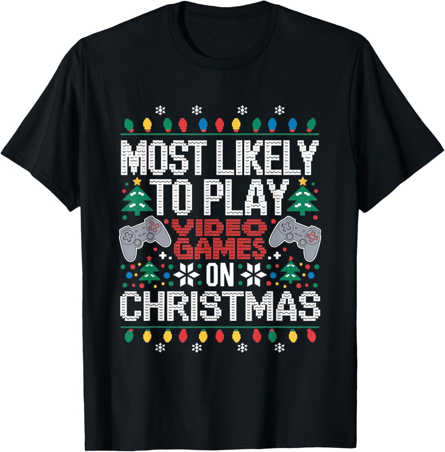 Most Likely To Play Video Games on Christmas Ugly Sweater T-Shirt - T-Shirt | Black