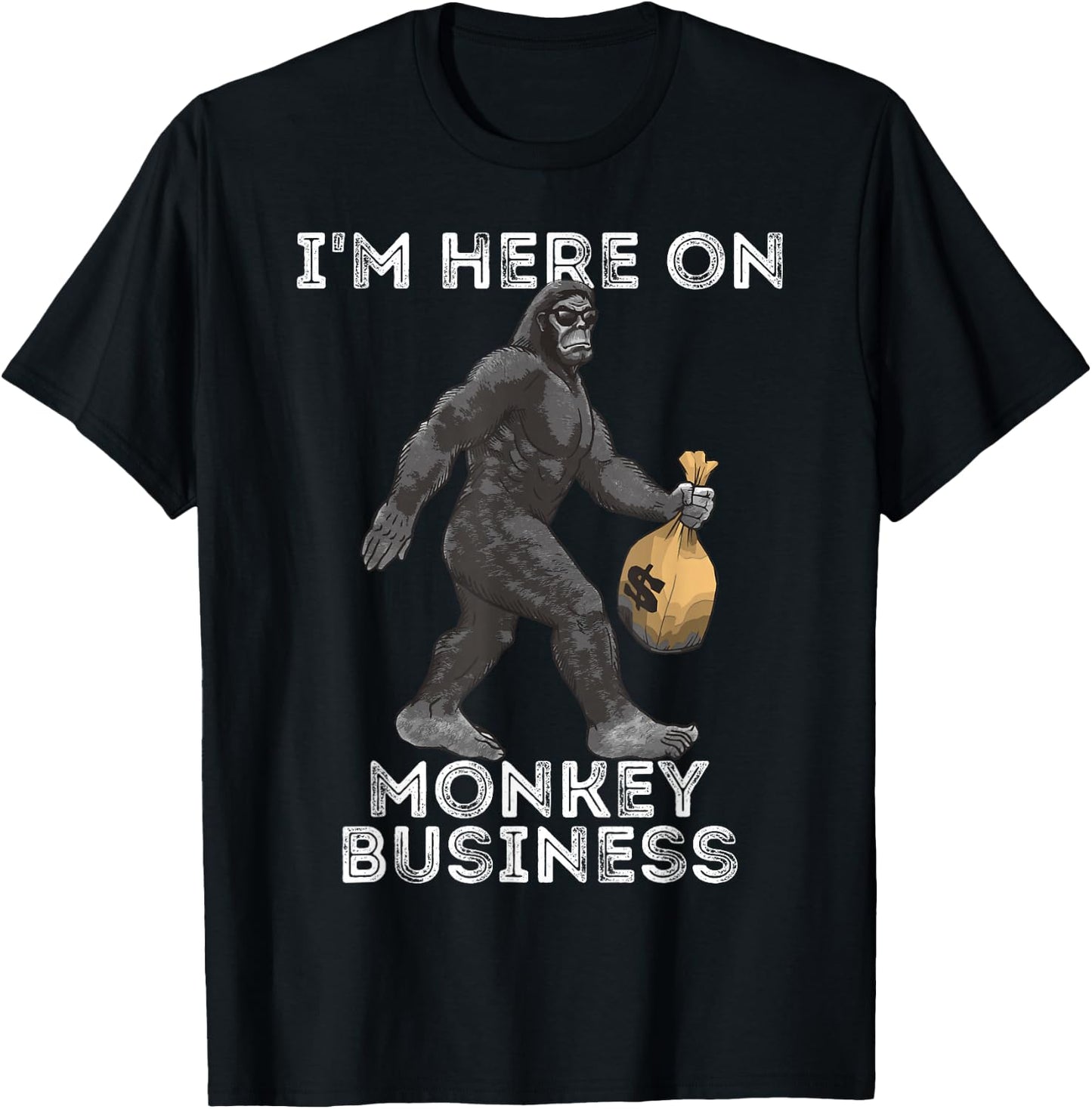 I'm Here On Monkey Business Funny Gorilla Ape Investor T-Shirt - T-Shirt | Black
