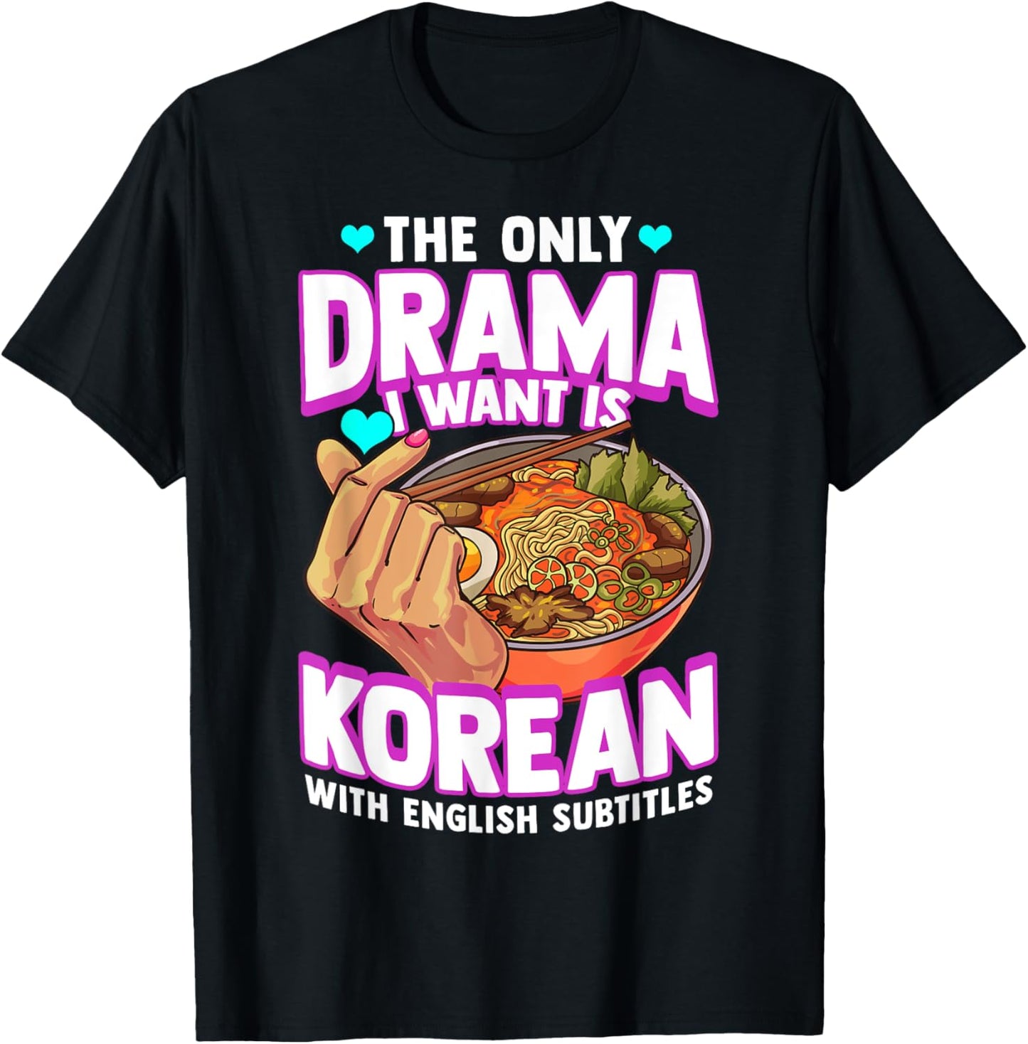 The Only Drama I Want Is Korean With English Subtitles K-POP T-Shirt - T-Shirt | Black