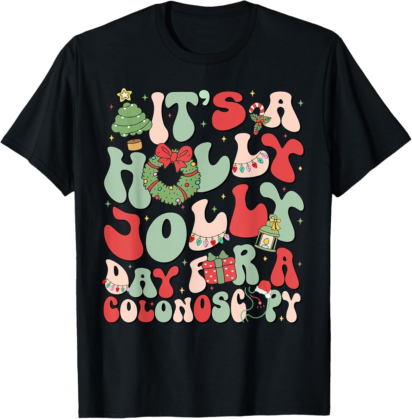 It's A Holly Xmas Day For A Colonoscopy Christmas T-Shirt - T-Shirt | Black