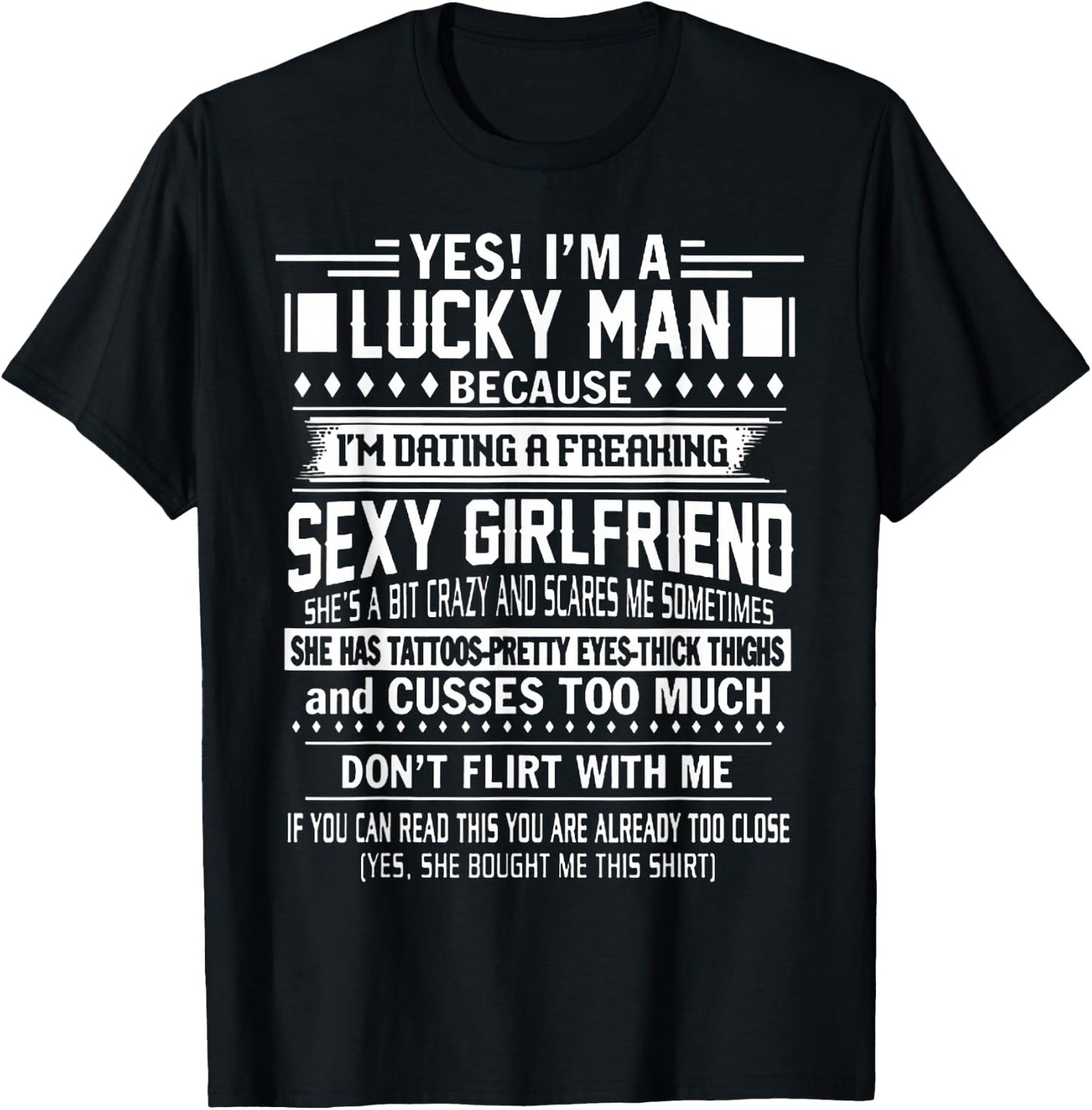 I'm a Lucky Man Because Dating a Freaking Sexy Girlfriend T-Shirt - T-Shirt | Black