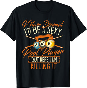 I Never Dreamed I'd Be A Pool Player - Snooker Billiards T-Shirt - T-Shirt | Black