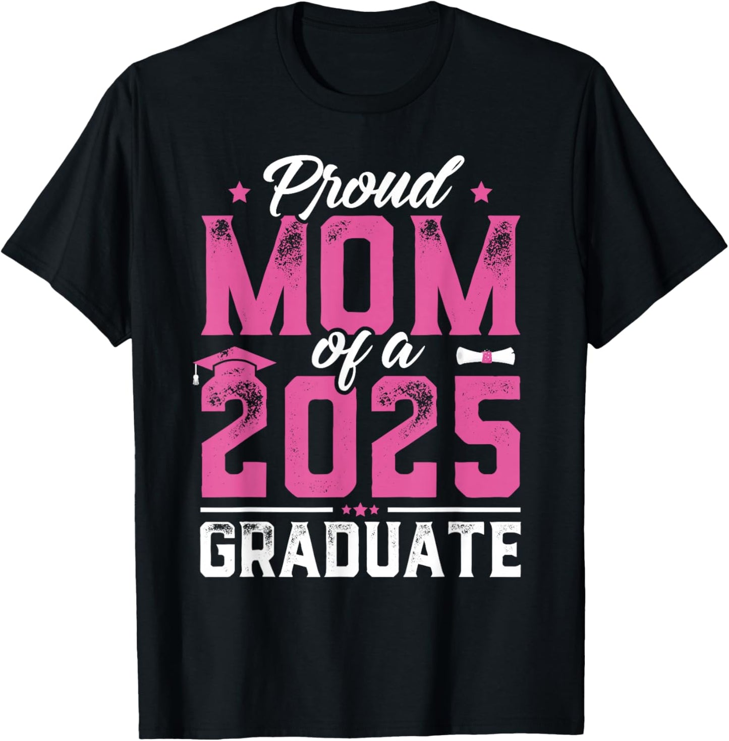 Graduation Gift Proud Mom Of A Class Of 2025 Graduate T-Shirt - T-Shirt | Black
