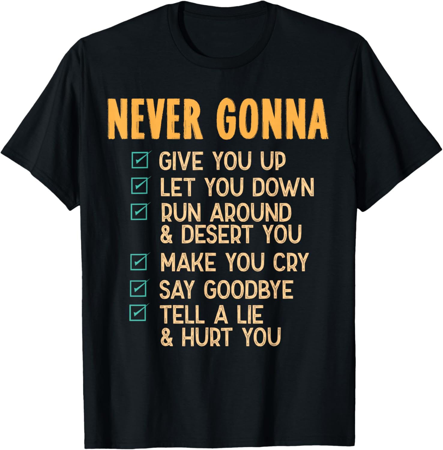 Never Gonna - 80's Music Retro Lyrics T-Shirt - T-Shirt | Black