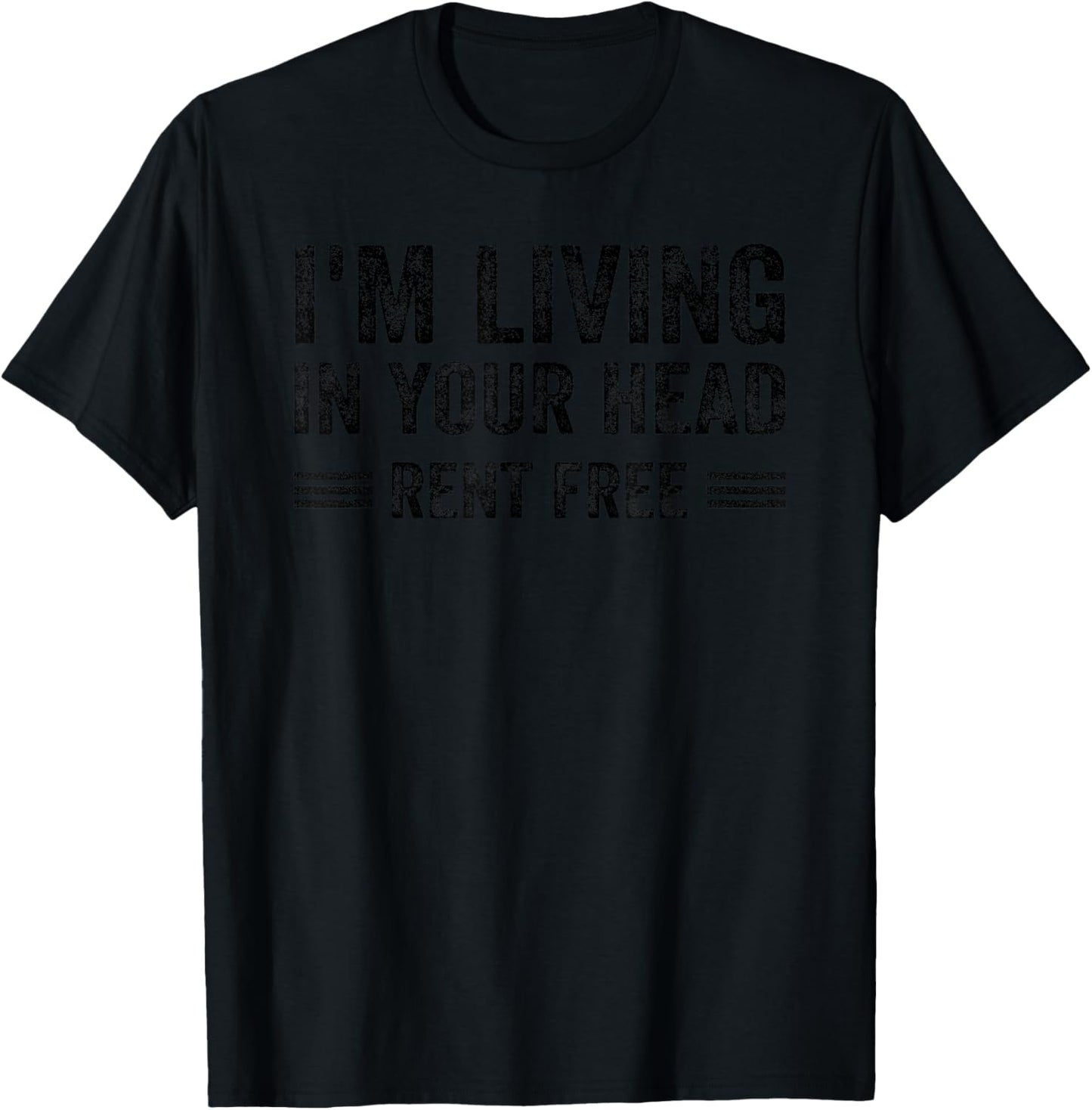 I'm Living In Your Head Rent Free Quote T-Shirt - T-Shirt | Black