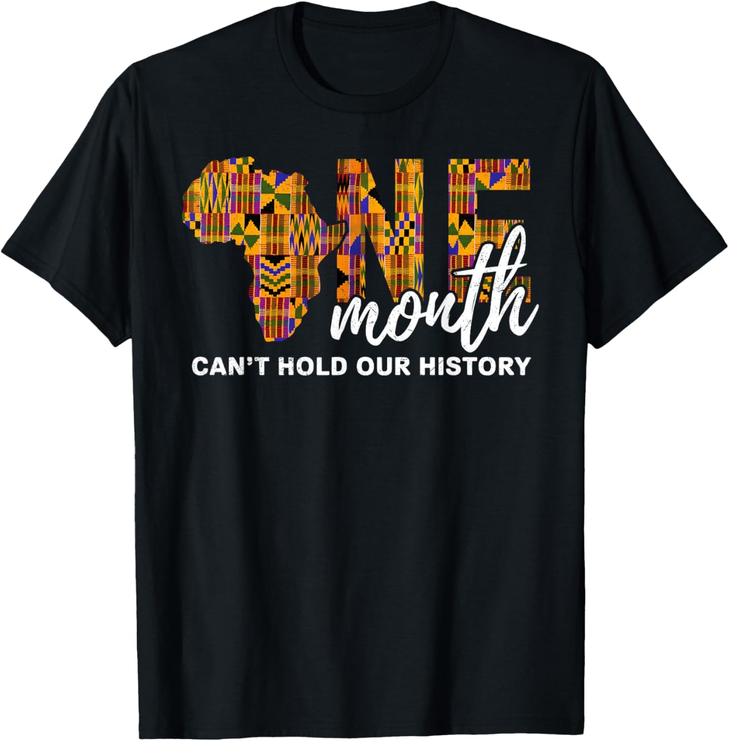 One Month Can't Hold Our History Black History Month African T-Shirt - T-Shirt | Black