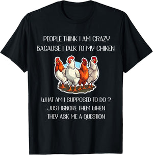 People Think I'm Crazy Because I Talk To My Chickens T-Shirt - T-Shirt | Black