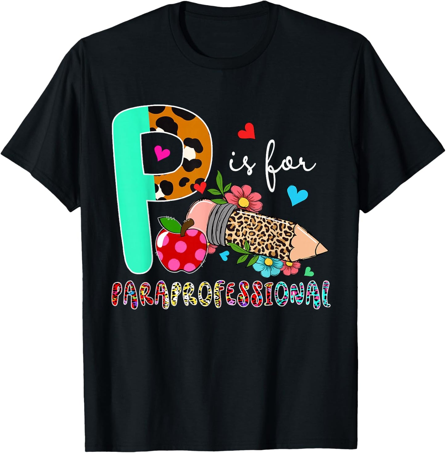 P Is For Paraprofessional Leopard Flowers Pencil Lover T-Shirt - T-Shirt | Black