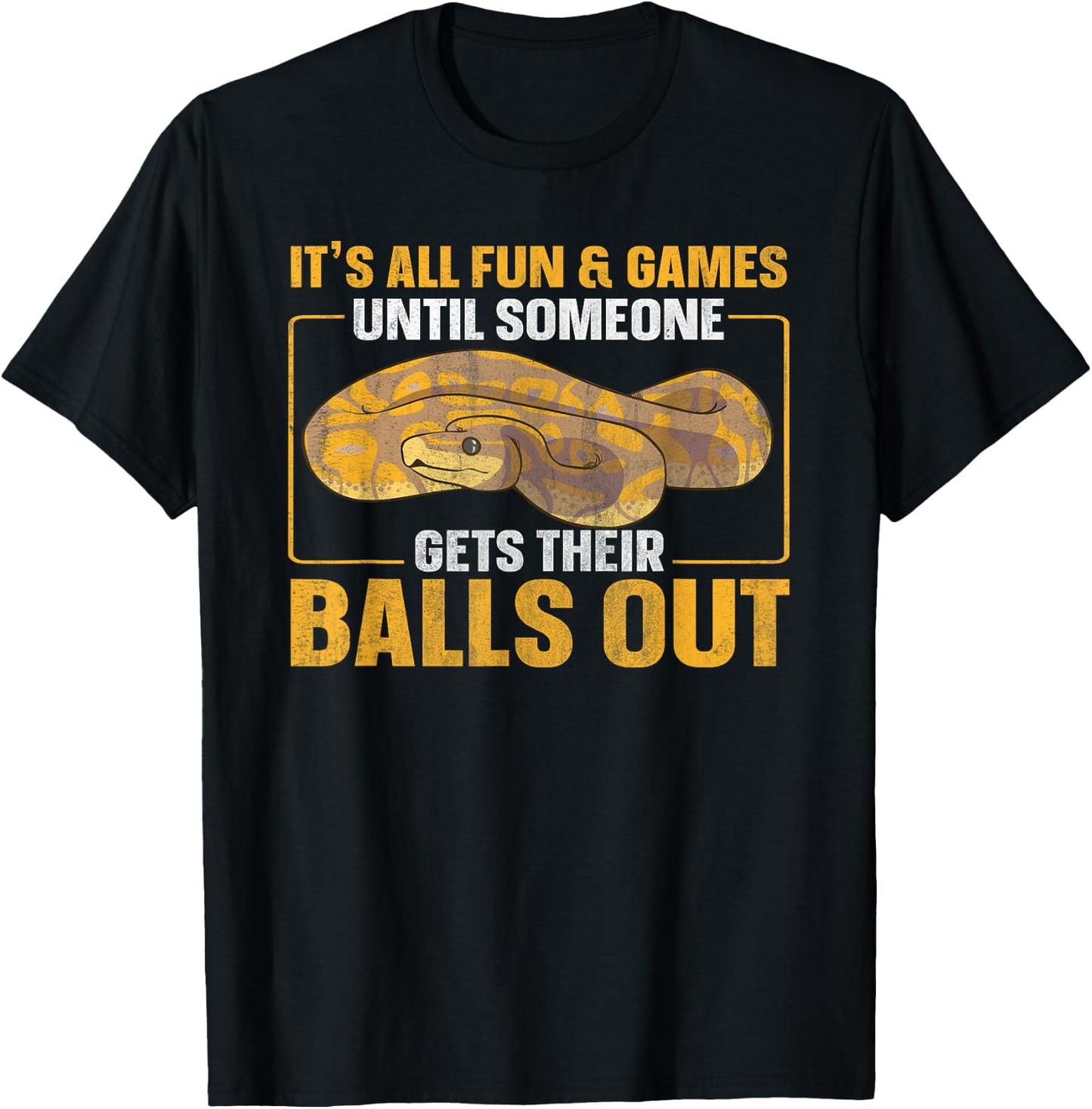 All Fun Until Someone Gets Their Balls Out Funny Ball Python T-Shirt - T-Shirt | Black