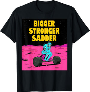 Bigger Stronger Sadder Weightlifting Bodybuilding Fitness T-Shirt - T-Shirt | Black