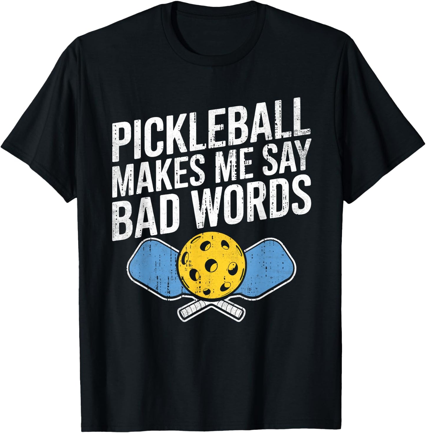 Pickleball Makes Me Say Bad Words Pickleball Paddleball T-Shirt - T-Shirt | Black