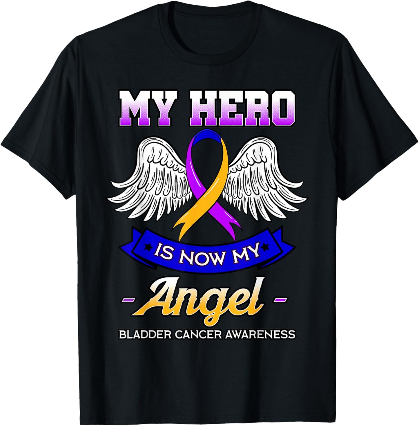 My Hero Is Now My Angel Bladder Cancer Dysuria Hematuria T-Shirt - T-Shirt | Black