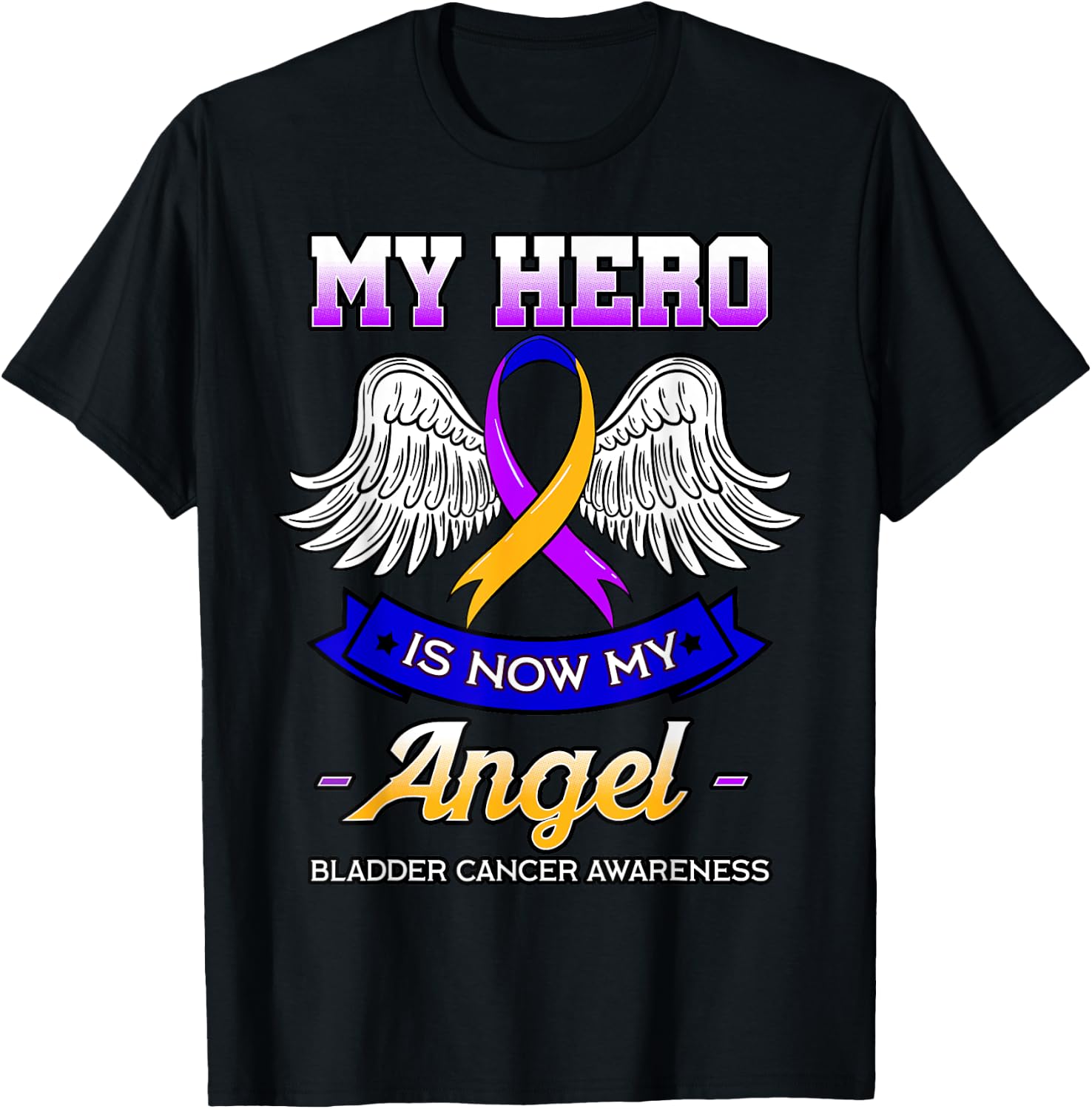 My Hero Is Now My Angel Bladder Cancer Dysuria Hematuria T-Shirt - T-Shirt | Black