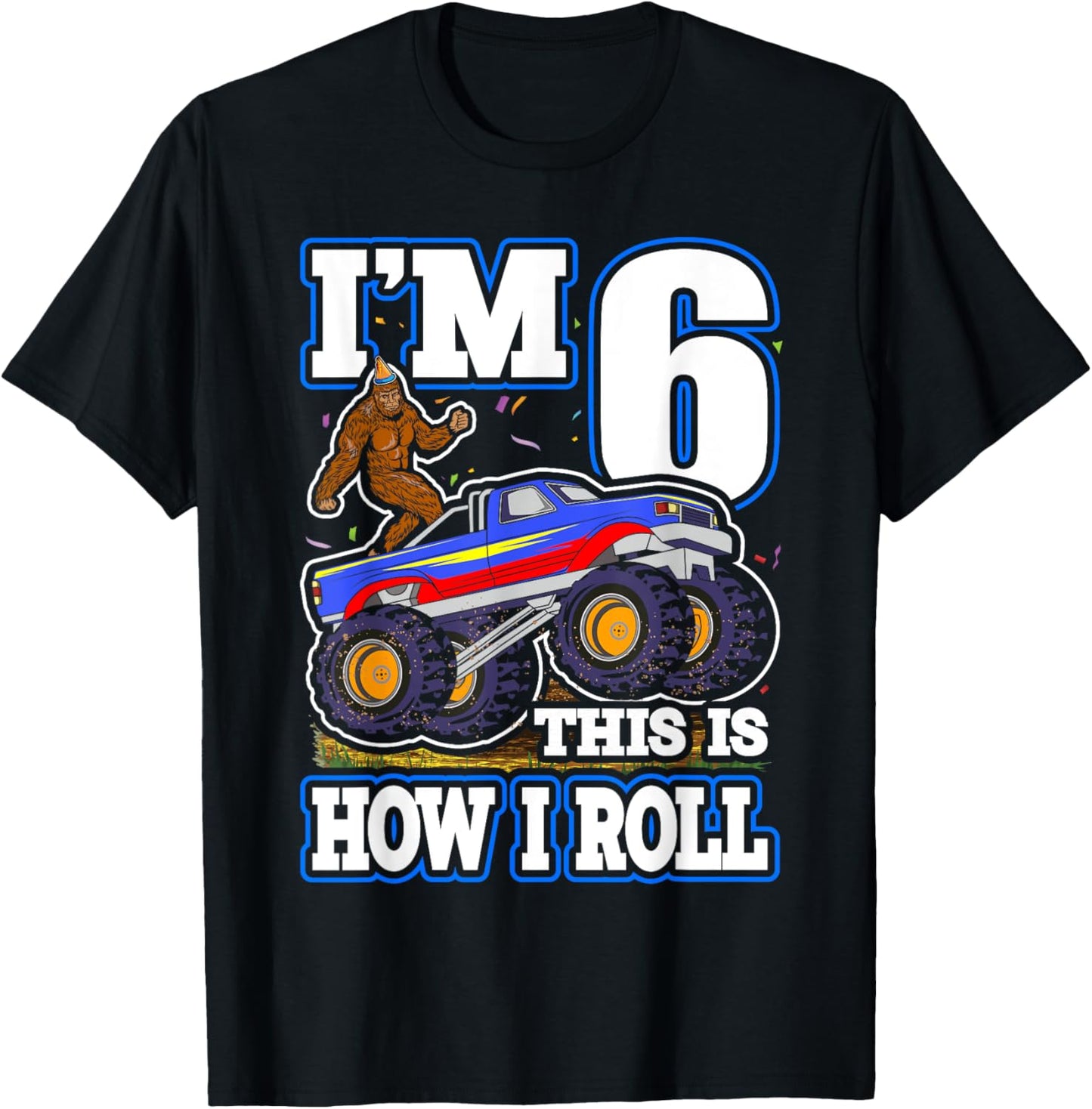 I'm 6 Bigfoot Sasquatch Monster Truck Kids 6th Birthday Boy T-Shirt - T-Shirt | Black