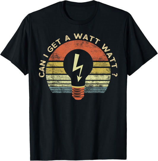 Funny Electrician Gifts Can I Get A Watt Watt Retro Vintage T-Shirt - T-Shirt | Black