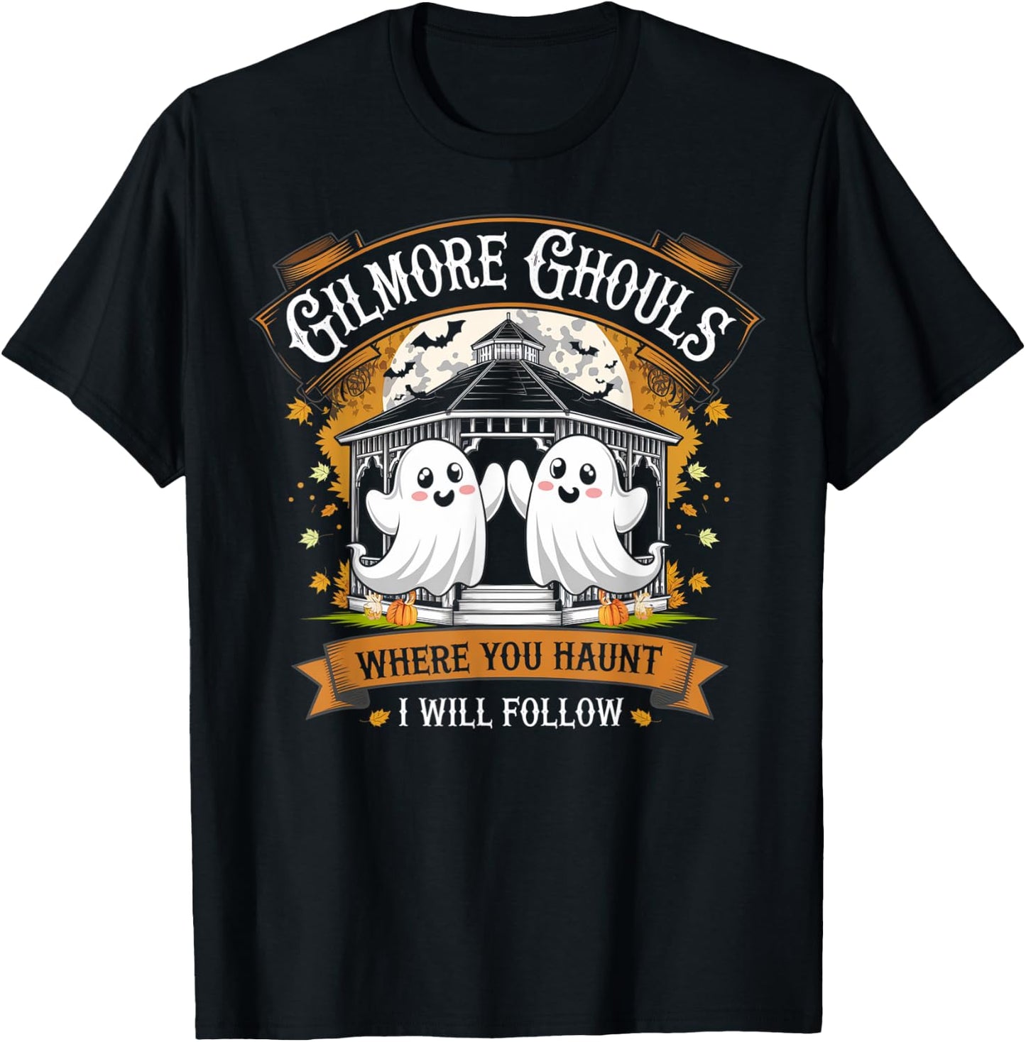 Gilmore Ghouls Where You Haunt I Will Follow Halloween Boo T-Shirt - T-Shirt | Black