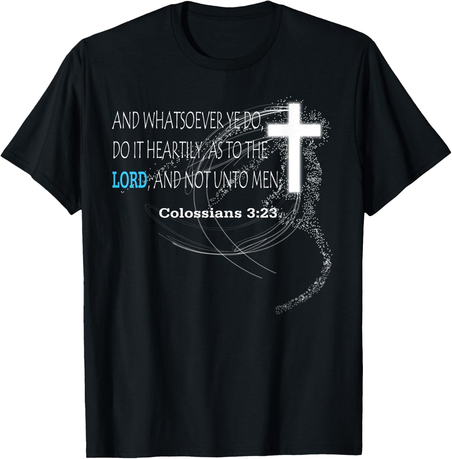 Colossians 3:23 T-Shirt - T-Shirt | Black