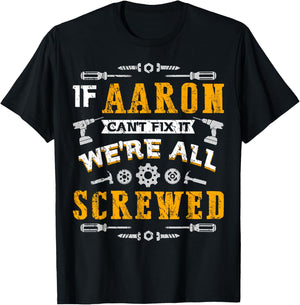 If Aaron Can't Fix it We're All Screwed Funny Father's Day T-Shirt - T-Shirt | Black