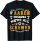 If Aaron Can't Fix it We're All Screwed Funny Father's Day T-Shirt - T-Shirt | Black