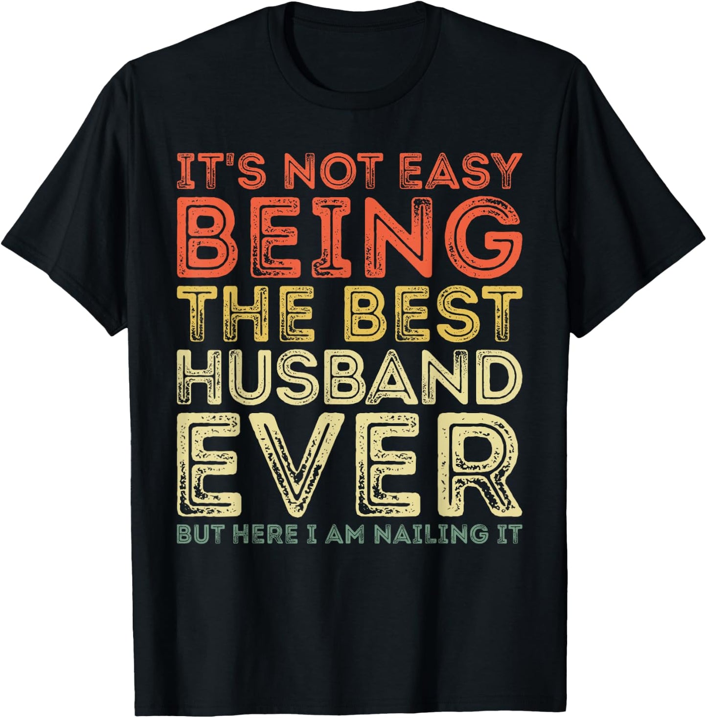 It's Not Easy Being The Best Husband Ever But Here Nailing T-Shirt - T-Shirt | Black