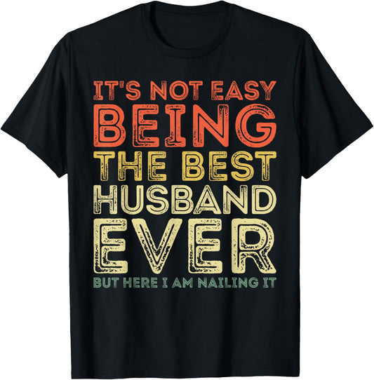 It's Not Easy Being The Best Husband Ever But Here Nailing T-Shirt - T-Shirt | Black
