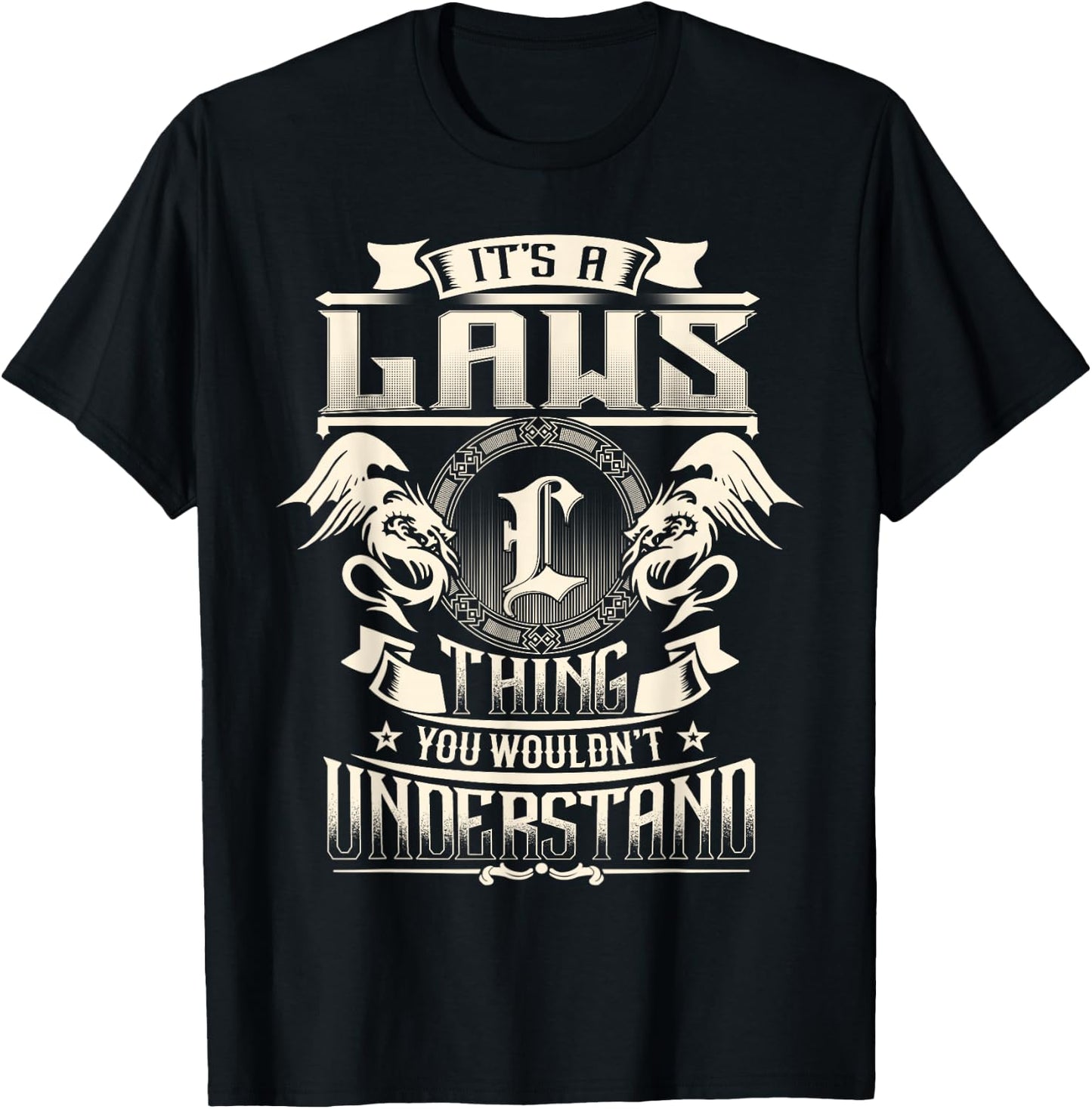 It's A Laws Thing You Wouldn't Understand Funny Family Name T-Shirt - T-Shirt | Black