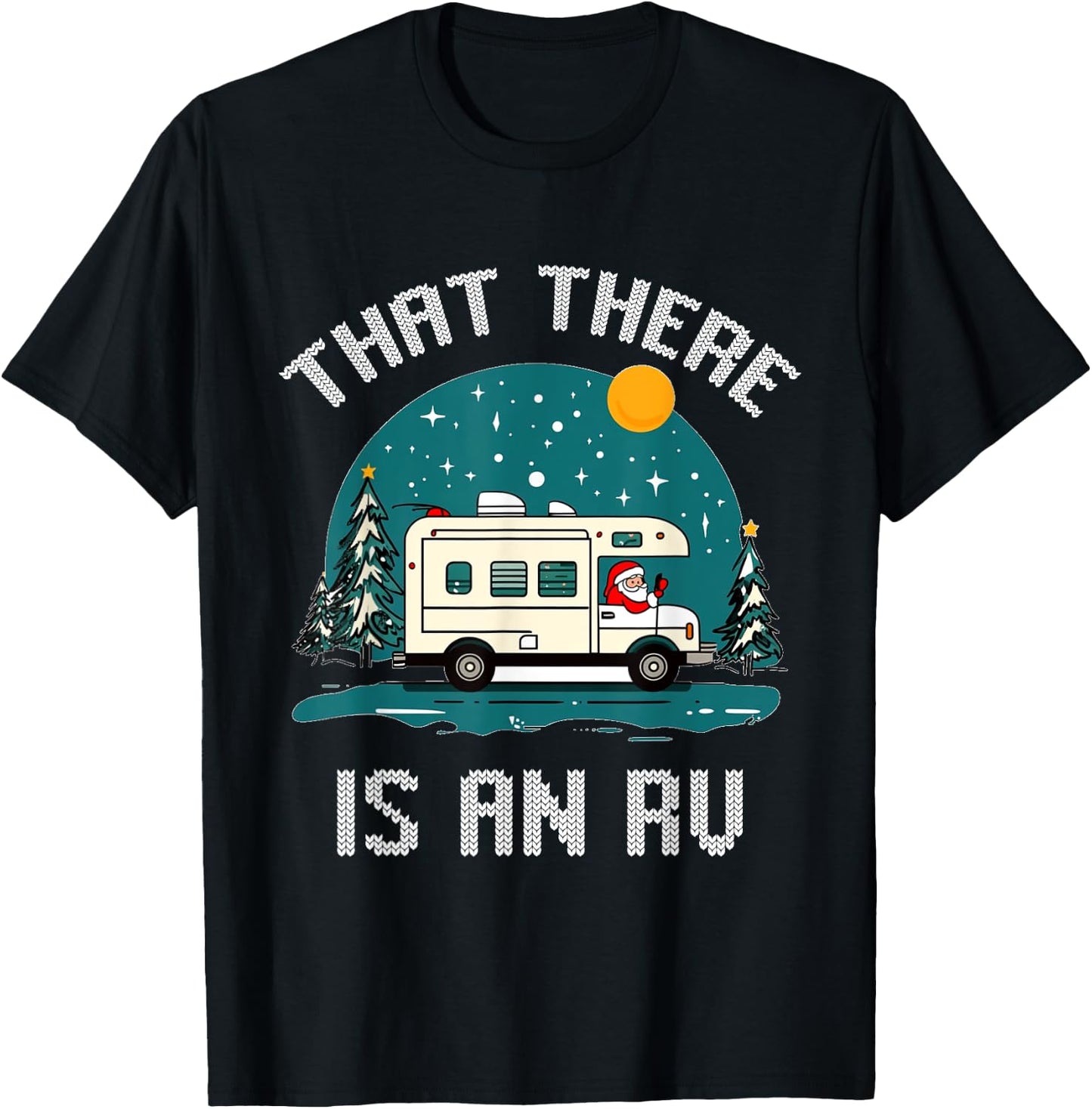 That There Is An RV Camping Funny Ugly Christmas Campers T-Shirt - T-Shirt | Black