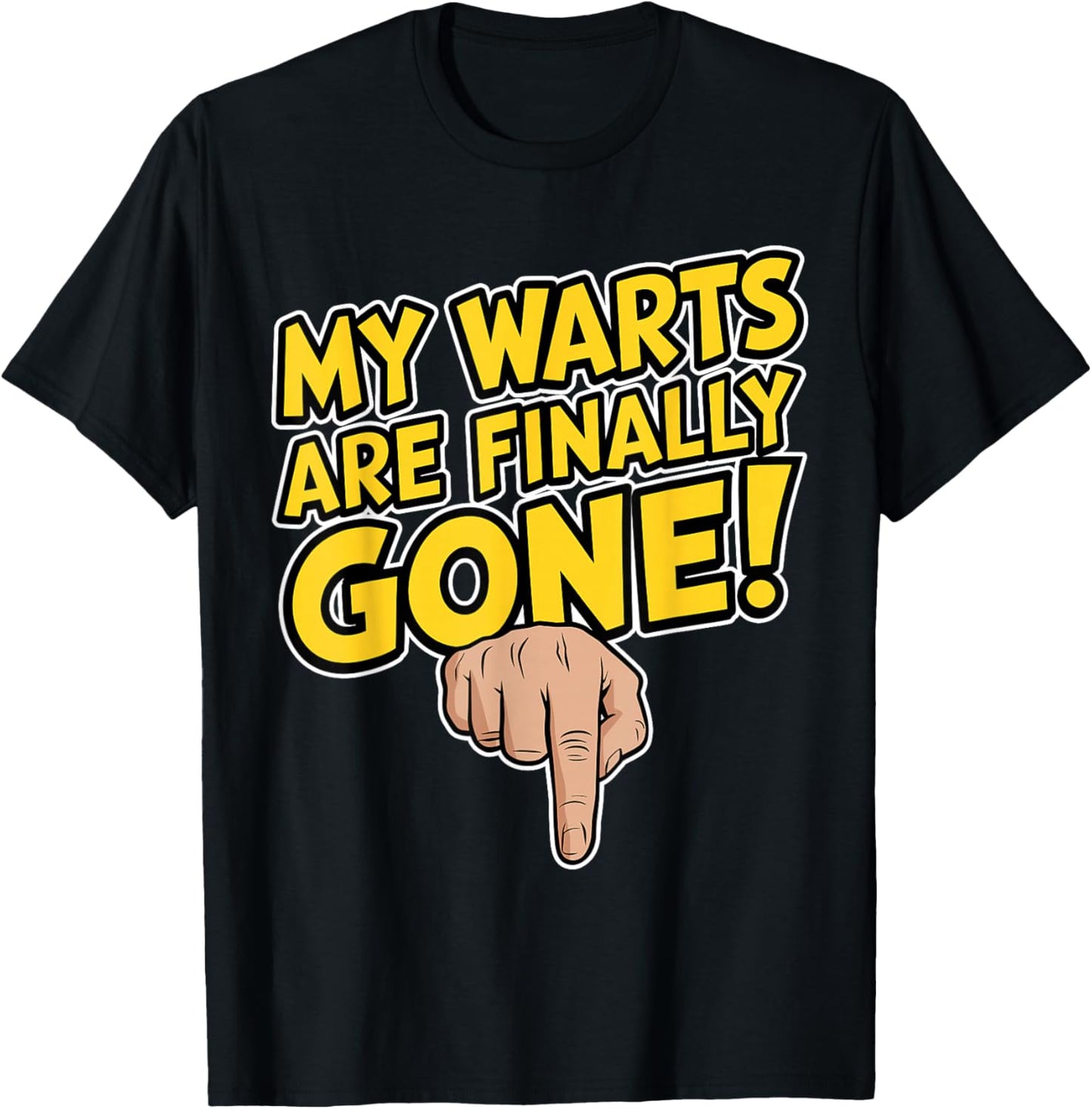 My Warts Are Finally Gone - Embarrassing and Funny Gag T-Shirt - T-Shirt | Black