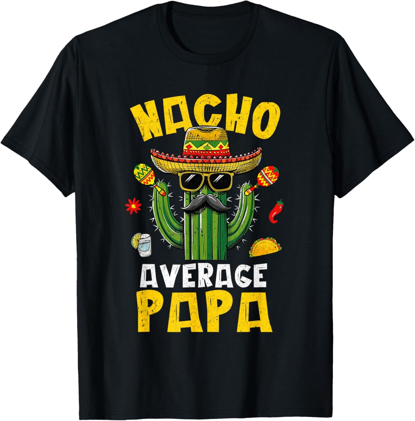 Nacho Average Papa Funny Best Papa Hilarious Joke Humor T-Shirt - T-Shirt | Black