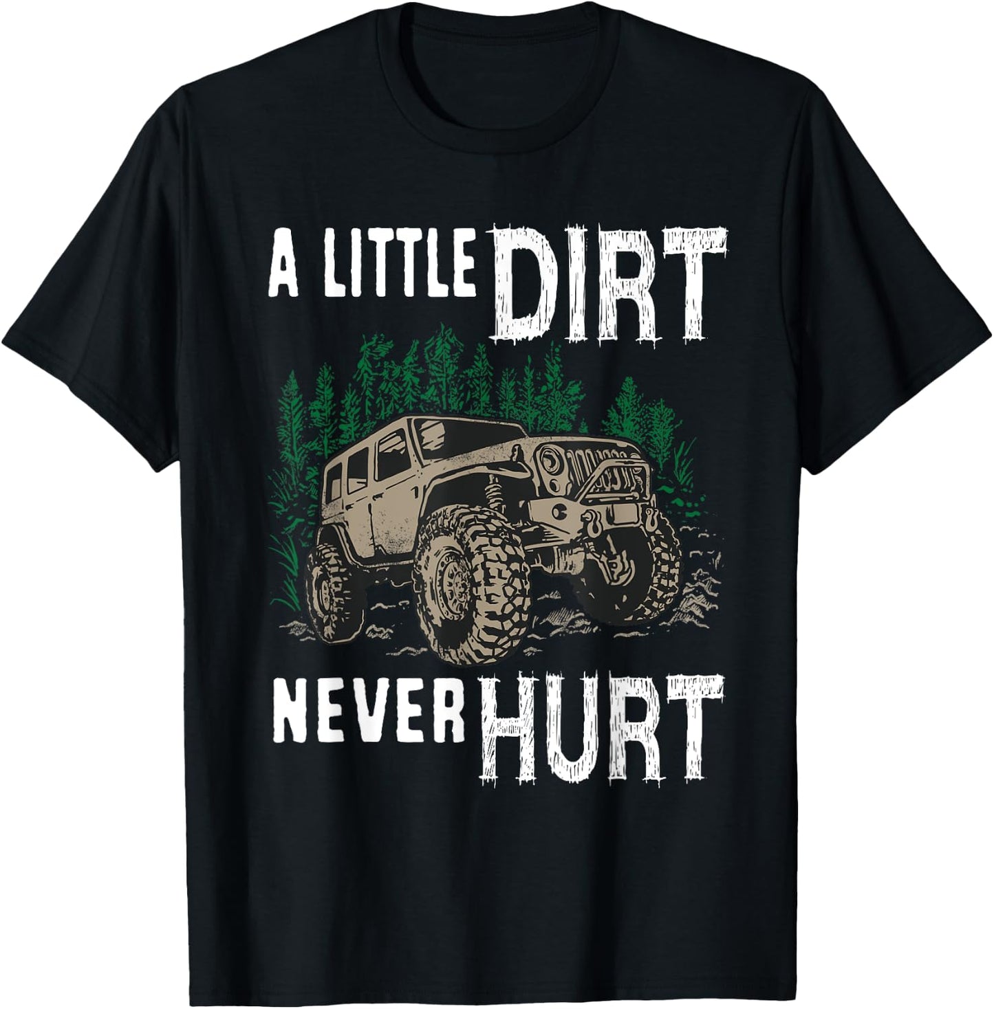 Funny Offroad Truck 4x4 A Little Dirt Never Hurt T-Shirt - T-Shirt | Black