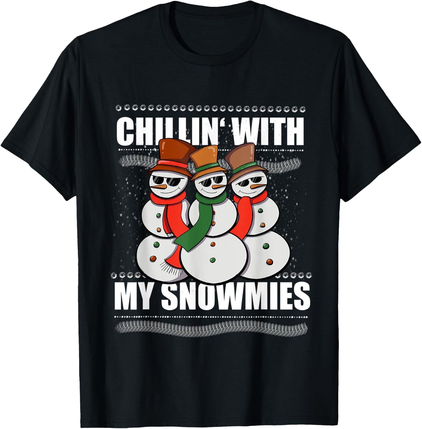 Chillin With My Snowmies Men Women Ugly Sweater Christmas T-Shirt - T-Shirt | Black