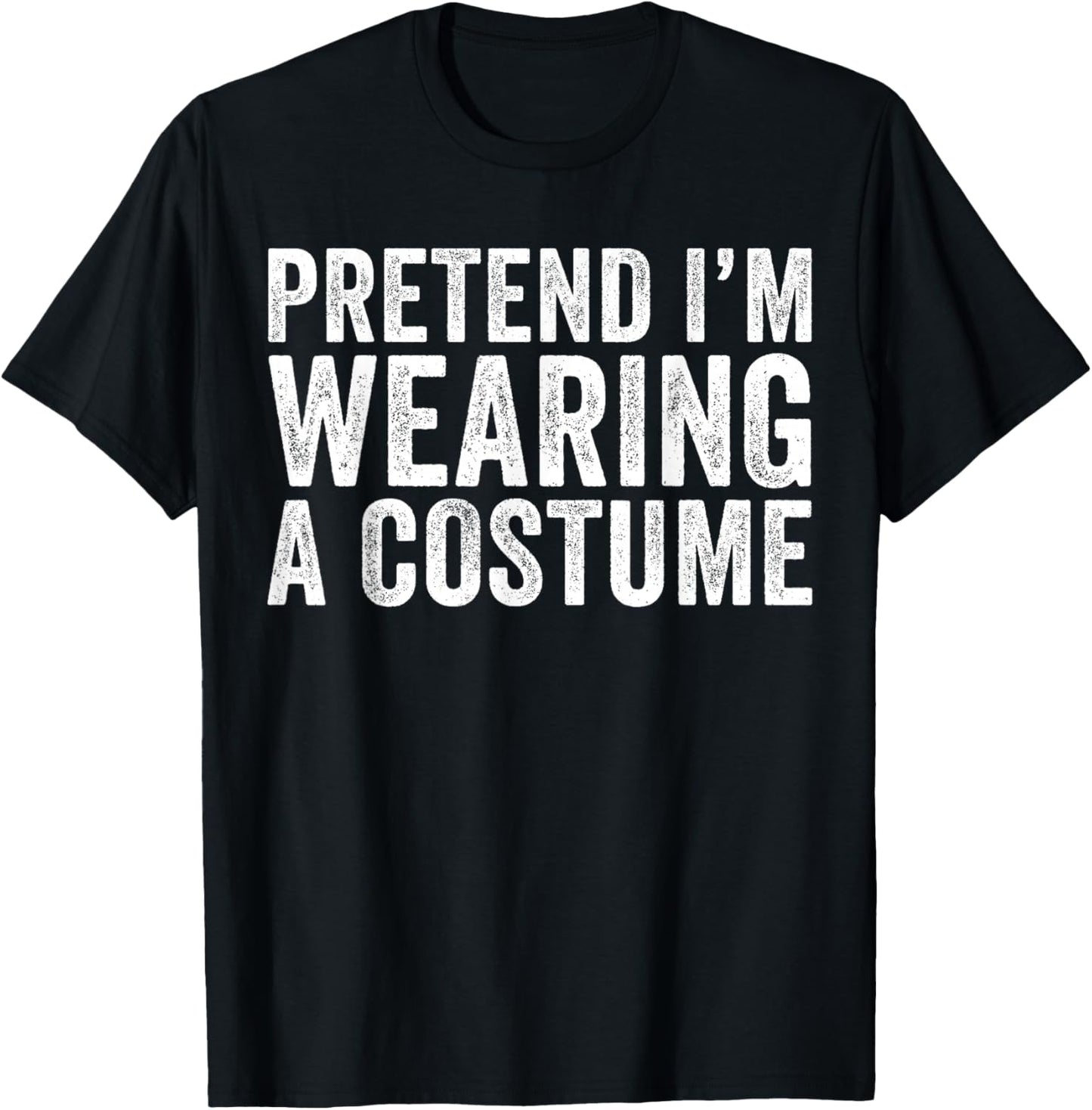 Pretend I'm Wearing A Costume Funny Matching Halloween T-Shirt - T-Shirt | Black