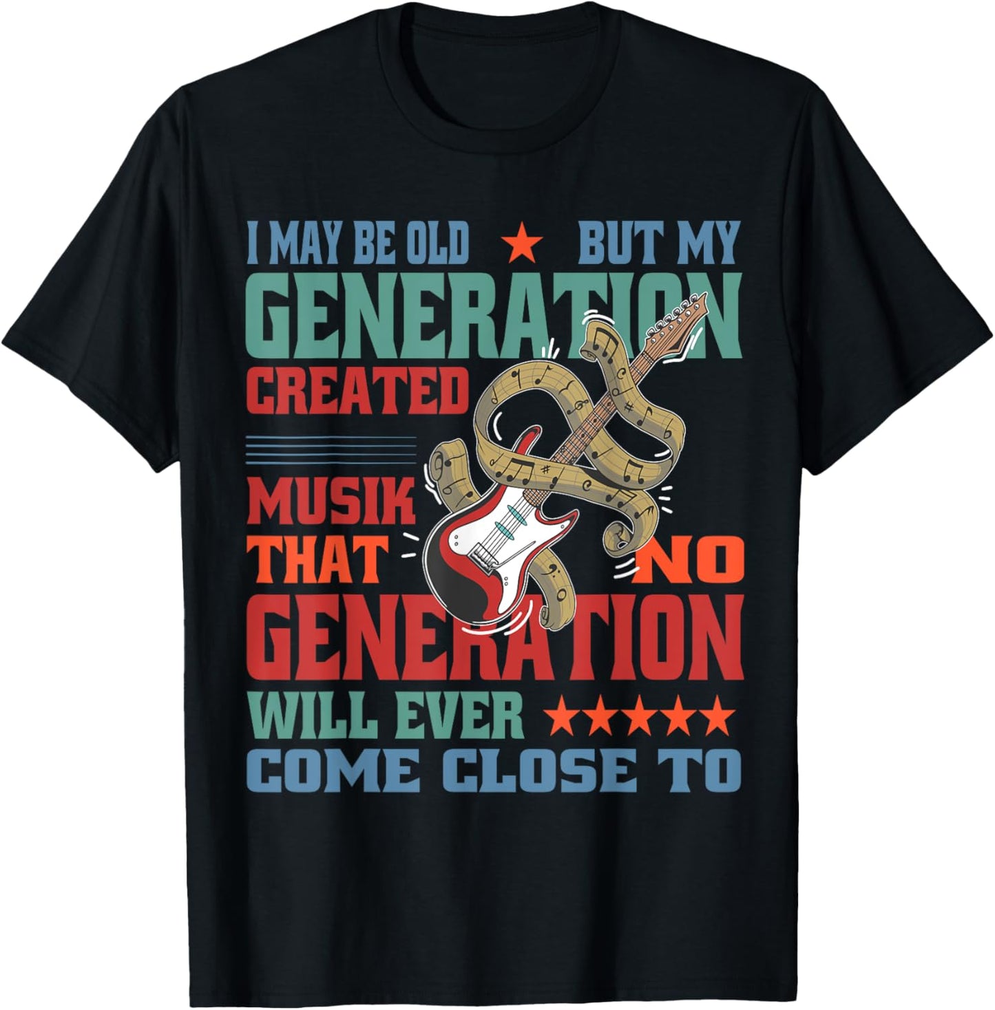 I May Be Old, but My Generation Saw All the Good Bands T-Shirt - T-Shirt | Black