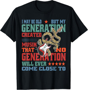 I May Be Old, but My Generation Saw All the Good Bands T-Shirt - T-Shirt | Black