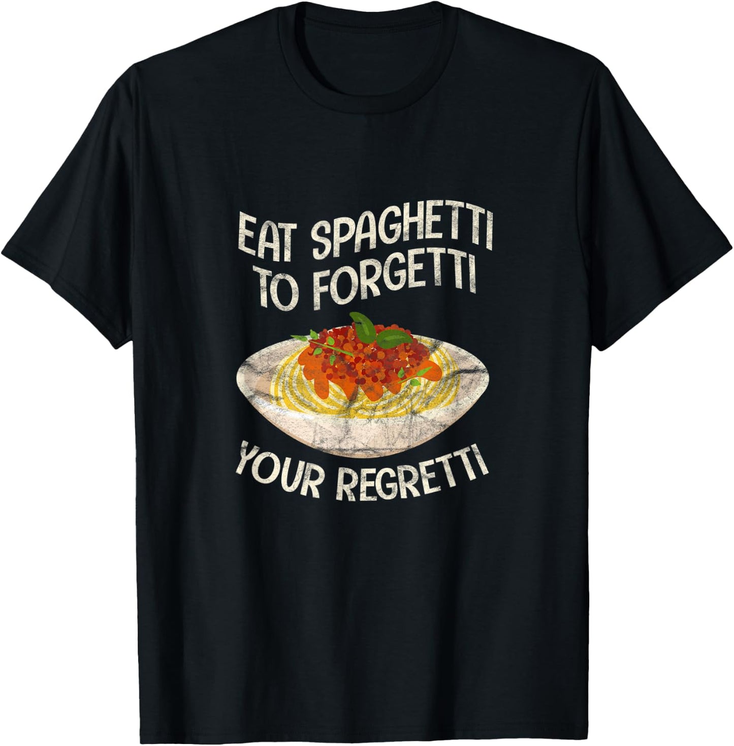 Eat Spaghetti To Forgetti Your Regretti Funny Pasta Italian T-Shirt - T-Shirt | Black