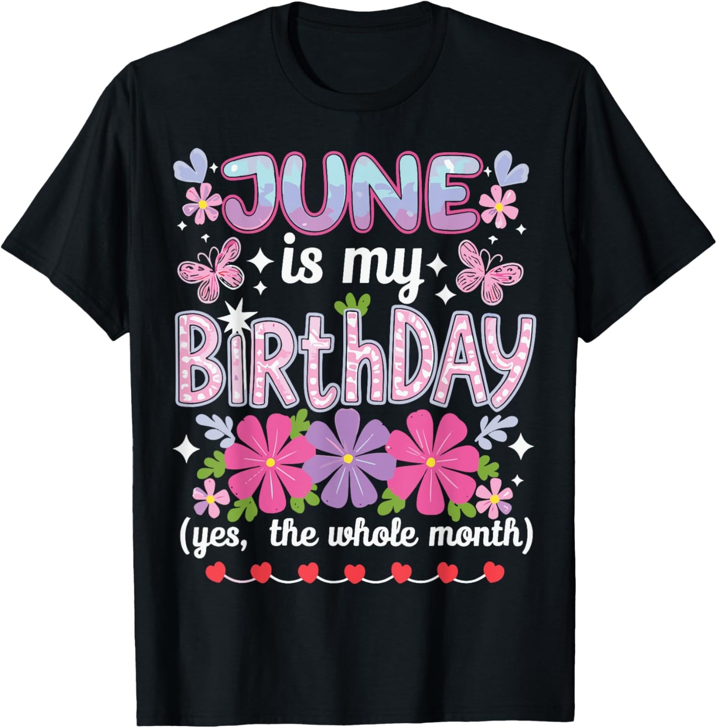 June Is My Birthday Yes The Whole Month Funny June Birthday T-Shirt - T-Shirt | Black