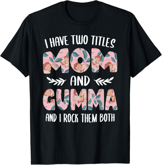 Gumma Shirts Cute I have two Titles Mom and Gumma T-Shirt - T-Shirt | Black