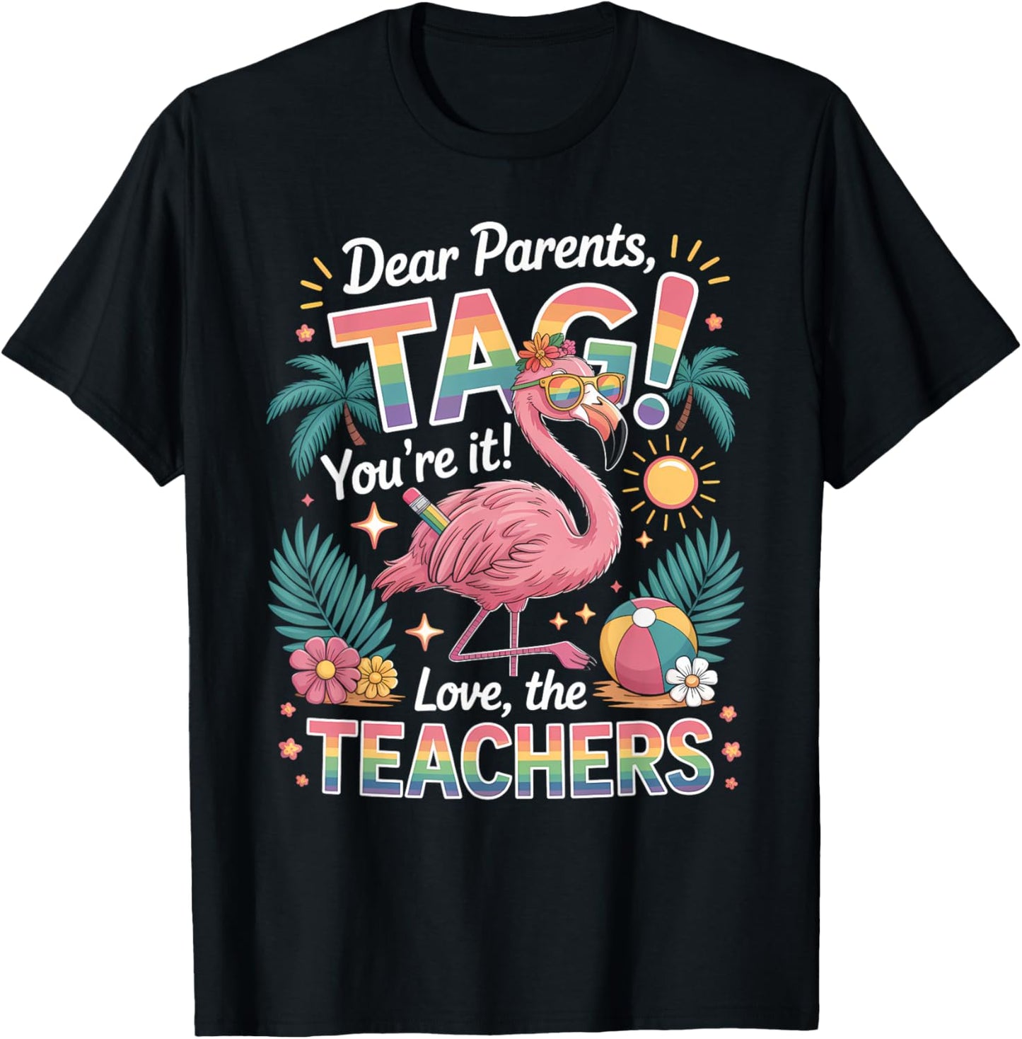 Dear Parents Tag You’re It Shirt Teacher Flamingo Summer T-Shirt - T-Shirt | Black